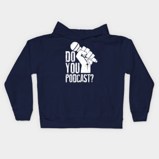 Do You Podcast? White Kids Hoodie